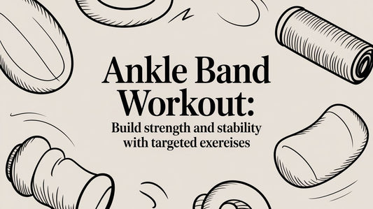 Ankle Band Workout: Build Strength and Stability with Targeted Exercises