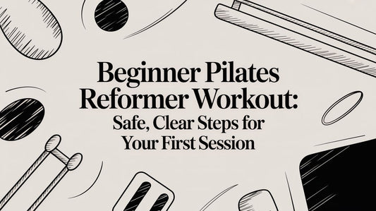 Beginner Pilates Reformer Workout: Safe, Clear Steps for Your First Session