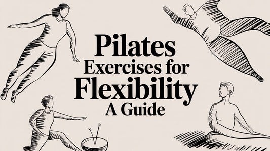 Unlocking Your Body's Potential: A Guide to Pilates Exercises for Flexibility
