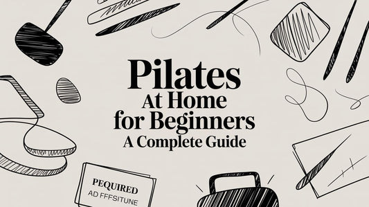 Pilates At Home For Beginners: An Anatomical Guide