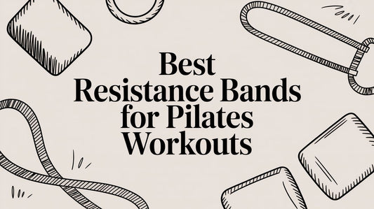 Best Resistance Bands for Pilates Workouts