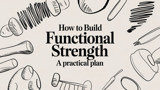 How to Build Functional Strength: An Anatomical Guide