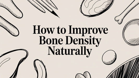 How to Improve Bone Density Naturally