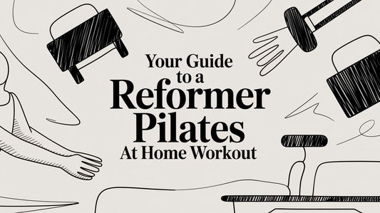 Your Guide to a Reformer Pilates at Home Workout